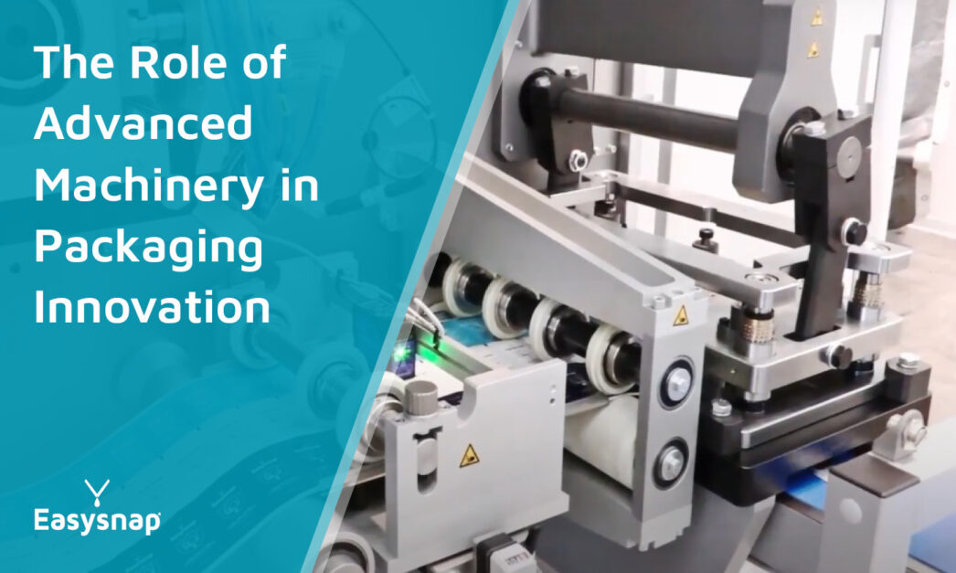 The Role of Advanced Packaging Machinery Easysnap Technology